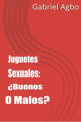 Libro: Juguetes Sexuales: ¿buenos O Malos? (spanish Edition)