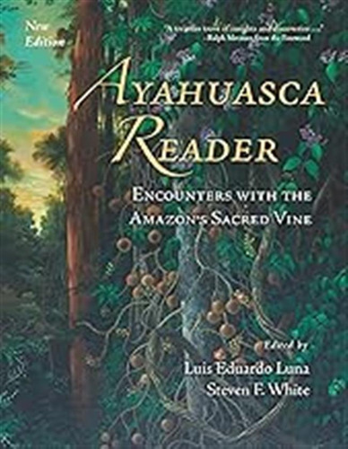 Ayahuasca Reader: Encounters With The Amazon's Sacred Vine /