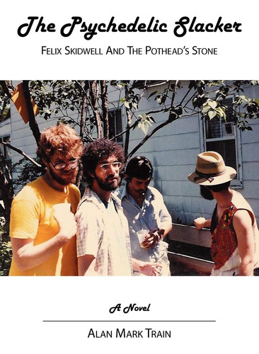 Libro: The Psychedelic Slacker: Felix Skidwell And The Stone