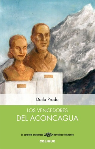 Los Vencedores Del Aconcagua - Daila Prado, de Daila Prado. Editorial Colihue en español