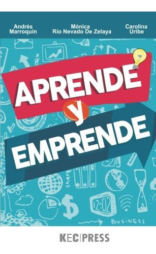 Libro: Aprende Y Emprende (spanish Edition)