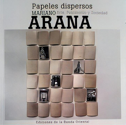 Papeles Dispersos Arte, Patrimonio Y Sociedad, De Mariano Arana. Editorial Banda Oriental, Edición 1 En Español, 2021