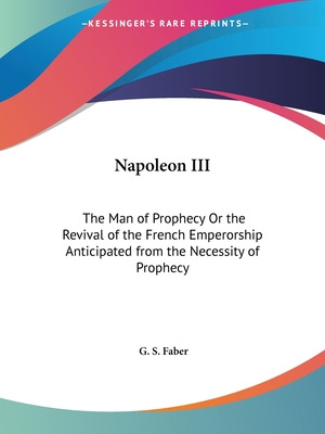 Libro Napoleon Iii: The Man Of Prophecy Or The Revival Of...