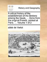 Comprar Libro A Critical History Of The Establishment Of The Bret...