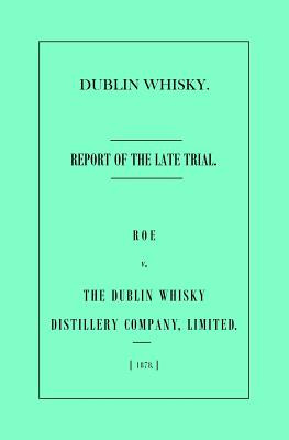 Libro Dublin Whisky. Roe Vs. The Dublin Whisky Distillery...