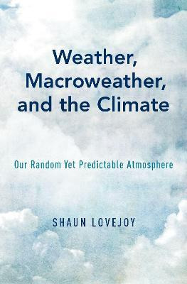 Libro Weather, Macroweather, And The Climate : Our Random...