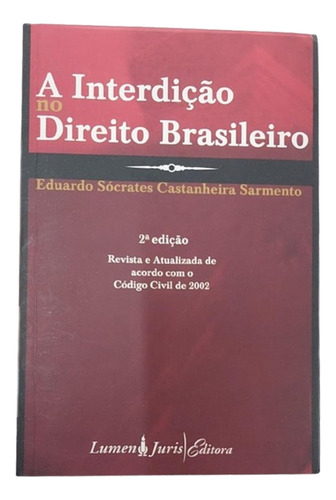 Livro A Interdição No Direito Brasileiro - Eduardo Socrates Castanheira Sarmento [2008]