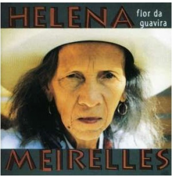 Helena Meirelles - Flor Da Guavira - (cd)