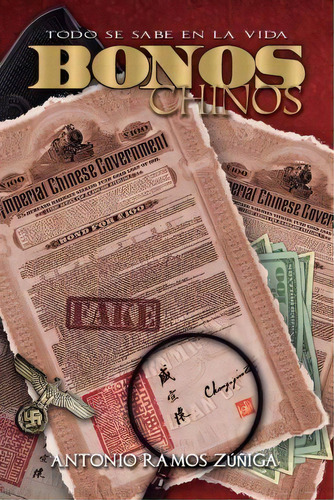 Bonos Chinos. Todo Se Sabe En La Vida., De Antonio Ramos Zuniga. Editorial Createspace Independent Publishing Platform, Tapa Blanda En Español