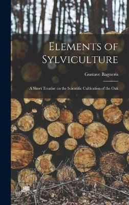Libro Elements Of Sylviculture : A Short Treatise On The ...