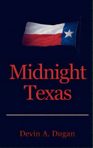 Midnight Texas, De Dugan, Devin A.. Editorial Authorhouse, Tapa Blanda En Inglés