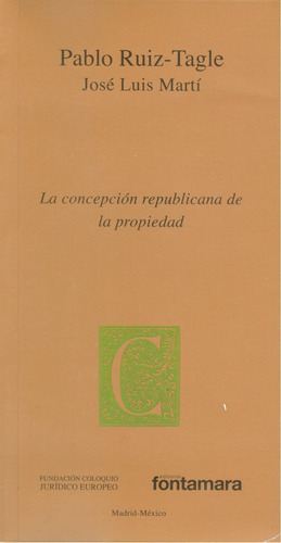 La Concepción Republicana De La Propiedad, De Pablo Ruiz-tagle Y José Luis Martí. Editorial Fontamara, Tapa Blanda En Español, 2016