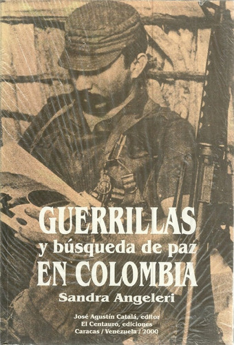 Guerrillas Y Busqueda De Paz En Colombia Izquierda Comunismo