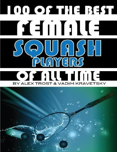 100 Of The Best Female Squash Players Of All Time