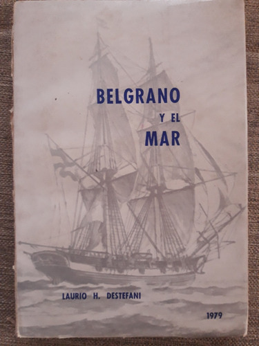 Belgrano Y El Mar. Laurio H. Destefani. F. A. Est. Marítimos