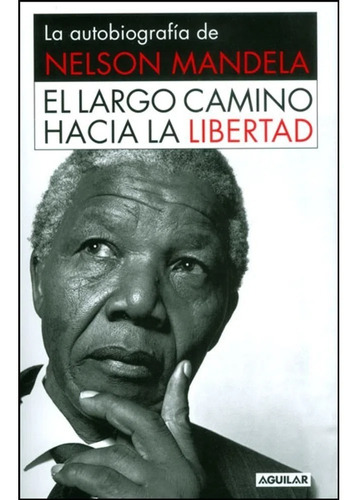 El Largo Camino Hacia La Libertad / Nelson Mandela