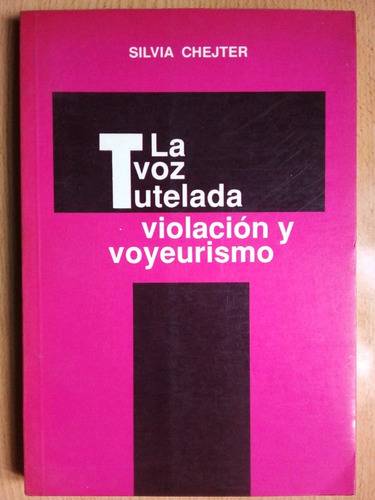 La Voz Tutelada - Violacion Y Vouyerismo Silvia Chejter A99