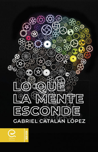 Lo Que La Mente Esconde, De Gabriel Catalán López. Editorial Ediciones Alfeizar, Tapa Blanda En Español