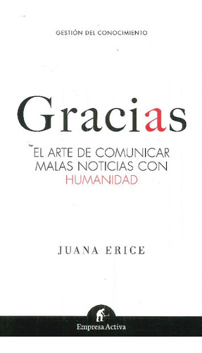 Libro Gracias El Arte De Comunicar Malas Noticias Con Humani