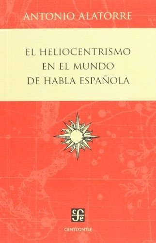 Heliocentrismo En El Mundo De Habla Española, El - Alatorre 