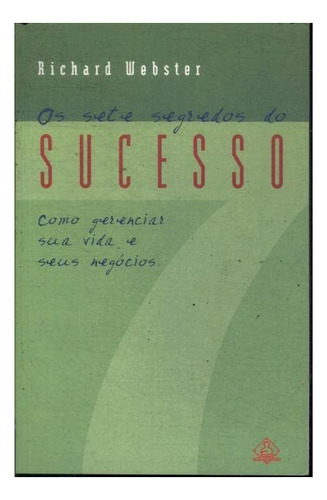 Livro Os Sete Segredos Do Sucesso - Richard Webster [1999]