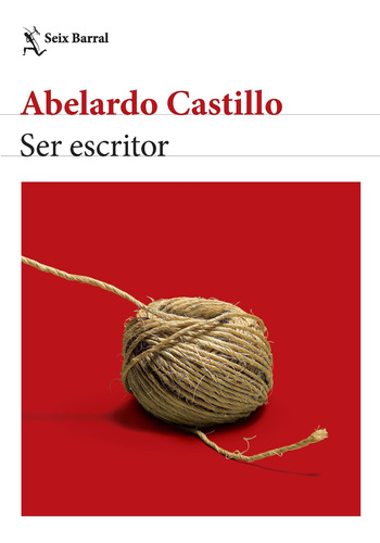 Ser Escritor.edición 2020 De Abelardo Castillo - Seix Barral