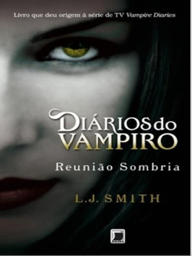 Diários Do Vampiro: Reunião Sombria (vol. 4) - Vol. 4
