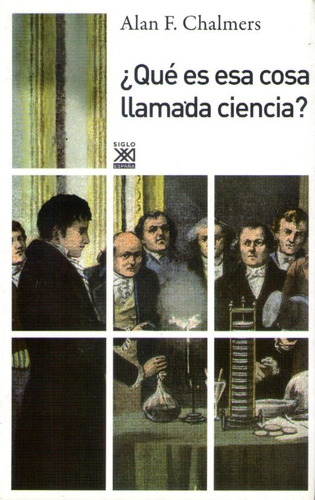 Qué Es Cosa Llamada Ciencia? Alan F. Chalmers