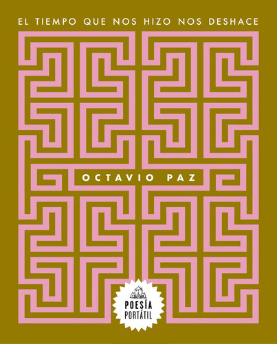 Libro El Tiempo Que Nos Hizo Nos Deshace - Octavio Paz