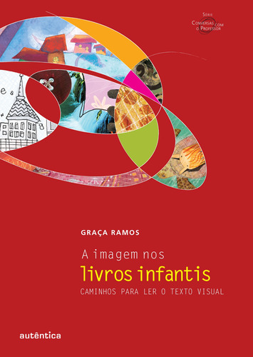 A imagem nos livros infantis - Caminhos para ler o texto visual, de Ramos, Graça. Autêntica Editora Ltda., capa mole em português, 2011