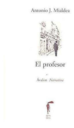 Libro: El Profesor - Antonio José Mialdea Baena