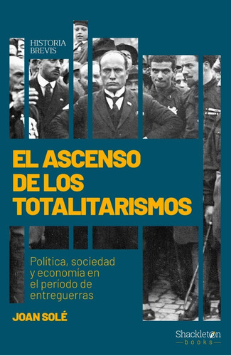El Ascenso De Los Totalitarismos - Solé Solé - Ed Shackleton