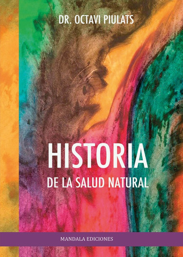 Historia De La Salud Natural, De Octavi Piulats. Editorial Mandala, Tapa Blanda En Español, 2022