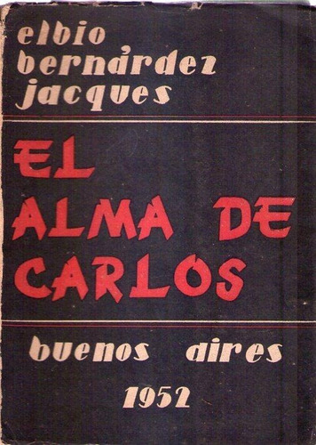 El Alma De Carlos * Bernardez Jacques Elbio