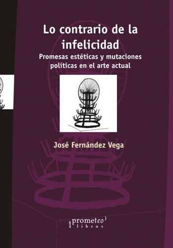 Lo Contrario De La Infelicidad - Fernandez Vega, Jose