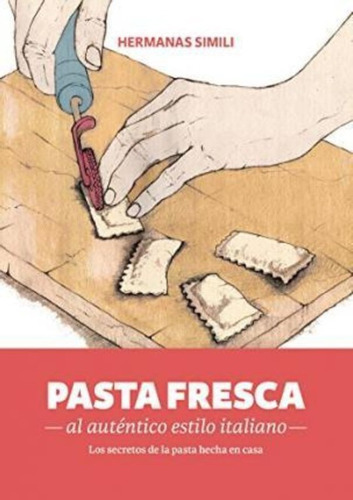 Pasta Fresca Al Auténtico Estilo Italiano : Los Secretos De