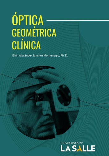 Óptica Geométrica Clínica, De Elkin Alexánder Sánchez Montenegro. Editorial Ediciones Unisalle, Tapa Blanda En Español, 2020