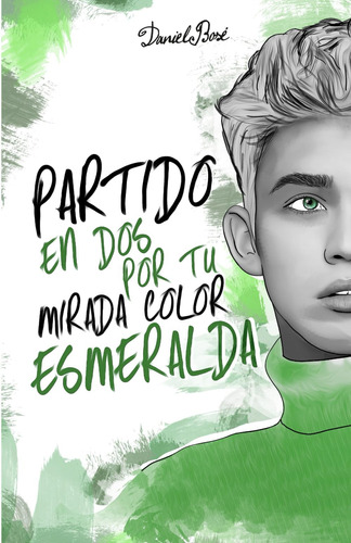 Libro: Partido En Dos: Por Tu Mirada Color Esmeralda (spanis