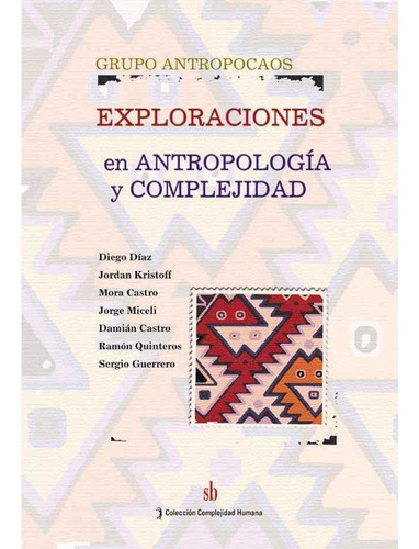 Exploraciones En Antropología Y Complejidad, Antropocaos