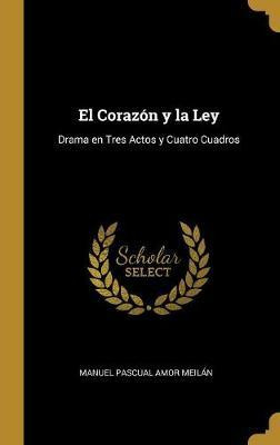 Libro El Coraz N Y La Ley : Drama En Tres Actos Y Cuatro ...