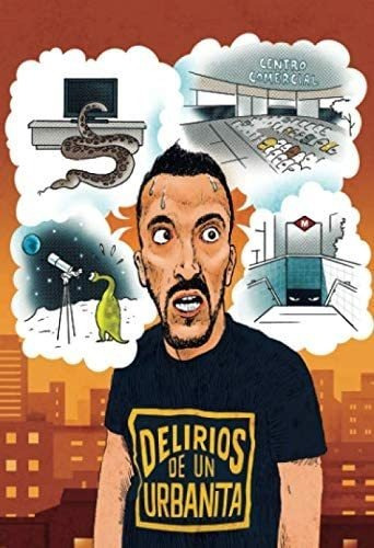 Libro: Delirios De Un Urbanita (spanish Edition)