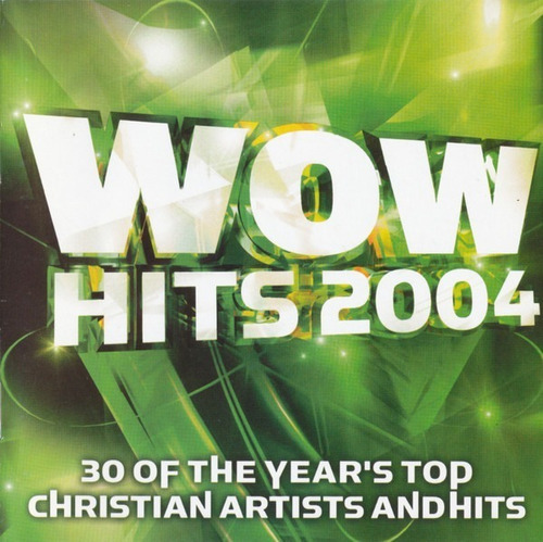  Wow Hits 2004 30 Of The Year's Top Christian Artists And  