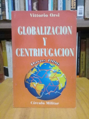 Globalización Y Centrifugacion - Vittorio Orsi