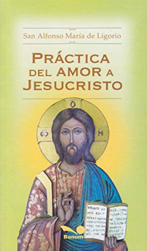 Libro Practica Del Amor A Jesucristo - De Ligorio Alfonso Ma