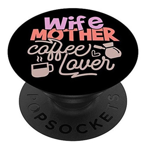 Esposa Madre Amante Del Cafe Pop Socket Mama Cafe Citas D