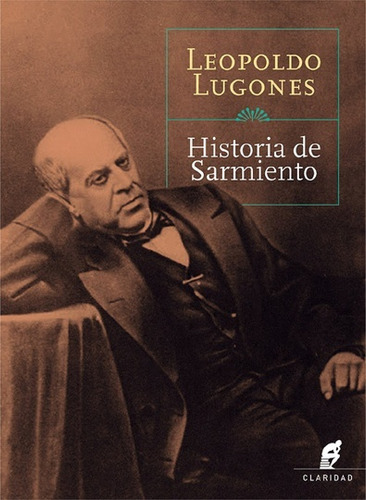 Historia De Sarmiento - Leopoldo Lugones