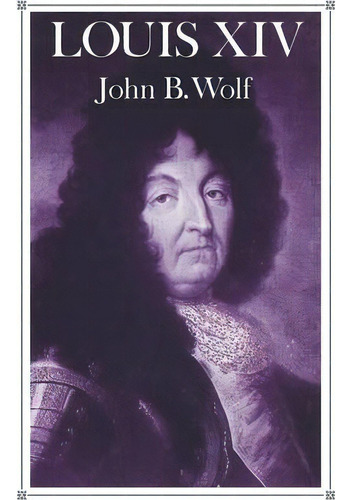 Louis Xiv, De John B. Wolf. Editorial Ww Norton Co, Tapa Blanda En Inglés