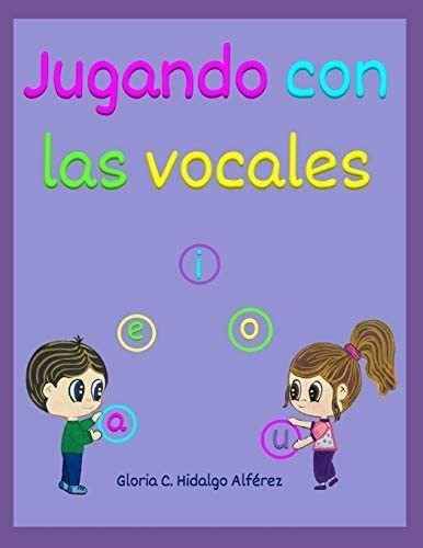Libro: Jugando Con Vocales: Aprendiendo Vocales (juga&..