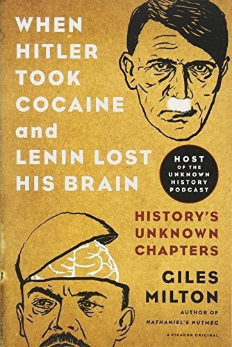 When Hitler Took Cocaine And Lenin Lost His Brain:..., De Giles Milton. Editorial Picador En Inglés