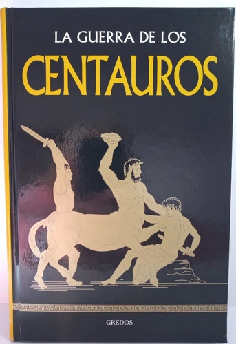 Centauros - Coleccion Mitologia Gredos - Tapa Dura
